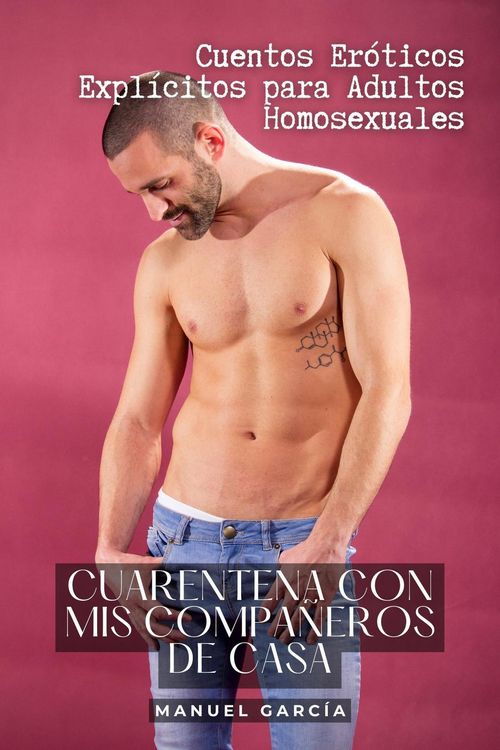 Produktbild: Cuarentena con mis Compa&ntilde;eros de Casa: Cuentos Er&oacute;ticos Expl&iacute;citos para Adultos Homosexuales (Colecci&oacute;n de Relatos Er&oacute;ticos Gay para Hombres Adultos,
