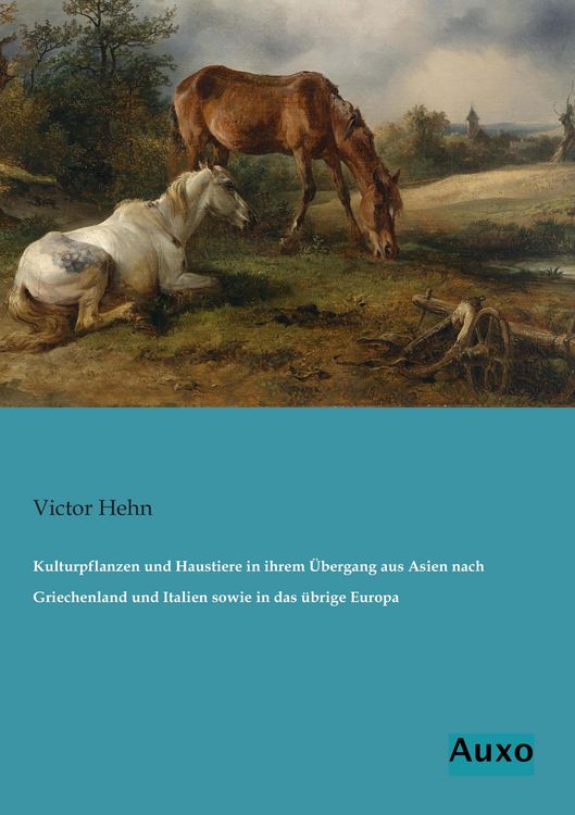 Produktbild: Kulturpflanzen und Haustiere in ihrem &Uuml;bergang aus Asien nach Griechenland und Italien sowie in das &uuml;brige Europa