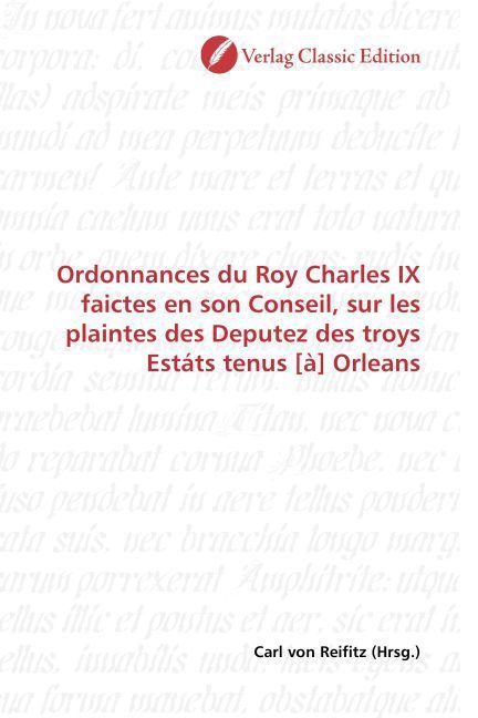 Produktbild: Ordonnances du Roy Charles IX faictes en son Conseil, sur les plaintes des Deputez des troys Est&aacute;ts tenus [&agrave;] Orleans