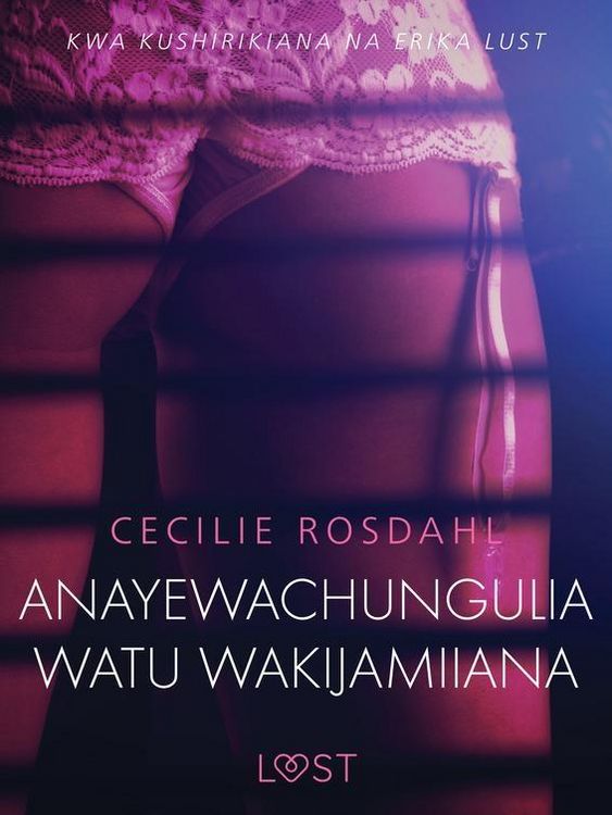 Produktbild: Anayewachungulia watu wakijamiiana - Hadithi Fupi ya Mapenzi