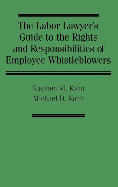 Produktbild: The Labor Lawyer's Guide to the Rights and Responsibilities of Employee Whistleblowers
