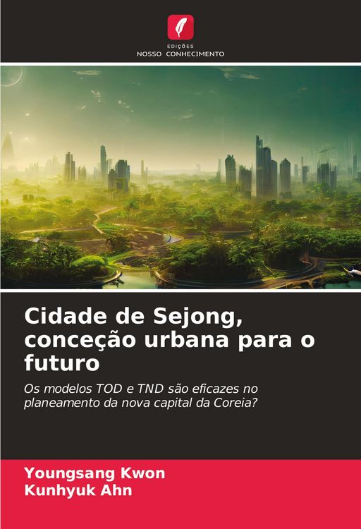 Produktbild: Cidade de Sejong, conce&ccedil;&atilde;o urbana para o futuro