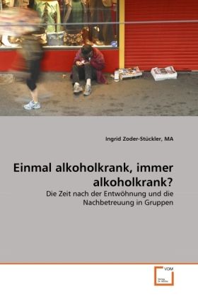 Produktbild: Zoder-St&uuml;ckler, M: Einmal alkoholkrank, immer alkoholkrank?