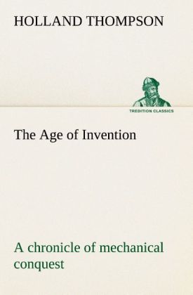 Produktbild: The Age of Invention : a chronicle of mechanical conquest