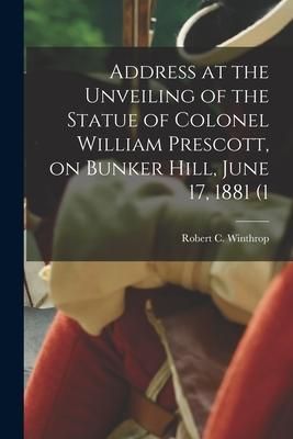 Produktbild: Address at the Unveiling of the Statue of Colonel William Prescott, on Bunker Hill, June 17, 1881 (1