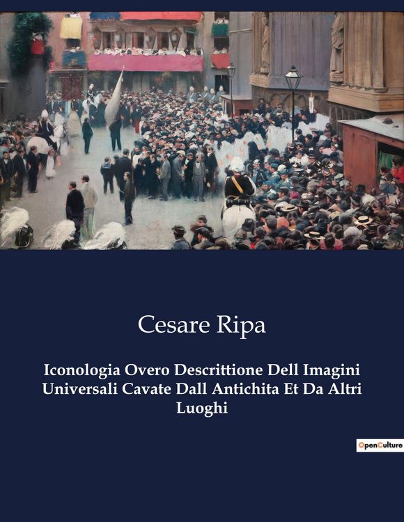 Produktbild: Iconologia Overo Descrittione Dell Imagini Universali Cavate Dall Antichita Et Da Altri Luoghi