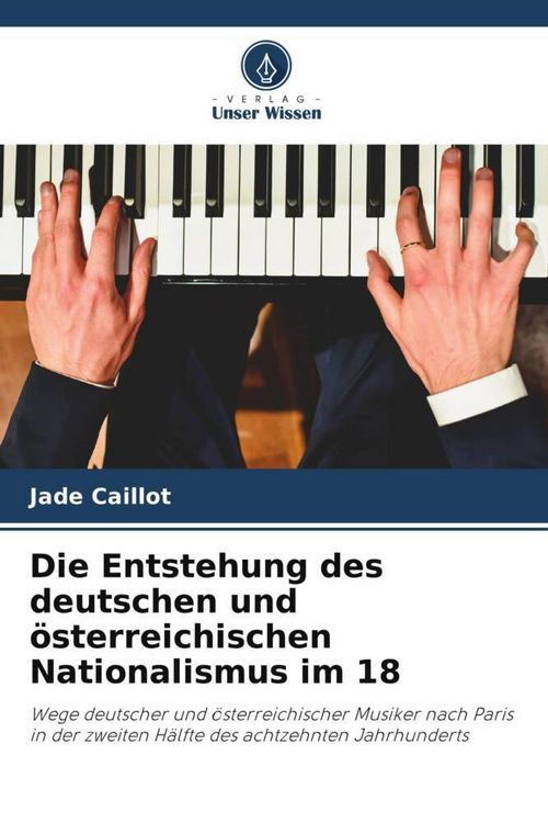 Produktbild: Die Entstehung des deutschen und &ouml;sterreichischen Nationalismus im 18