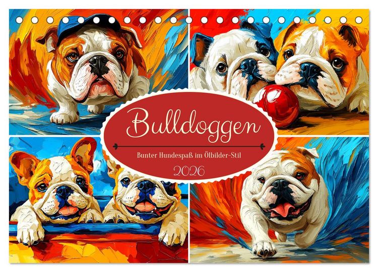 Produktbild: Bulldoggen. Bunter Hundespa&szlig; im &Ouml;lbilder-Stil (Tischkalender 2026 DIN A5 quer), CALVENDO Monatskalender