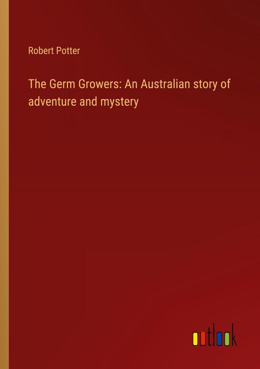 Produktbild: The Germ Growers: An Australian story of adventure and mystery
