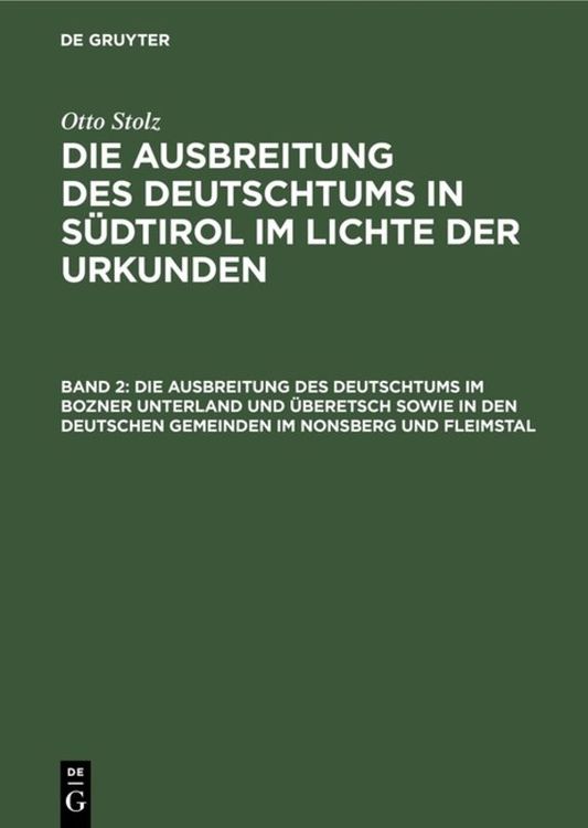 Produktbild: Die Ausbreitung des Deutschtums im Bozner Unterland und &Uuml;beretsch sowie in den deutschen Gemeinden im Nonsberg und Fleimstal
