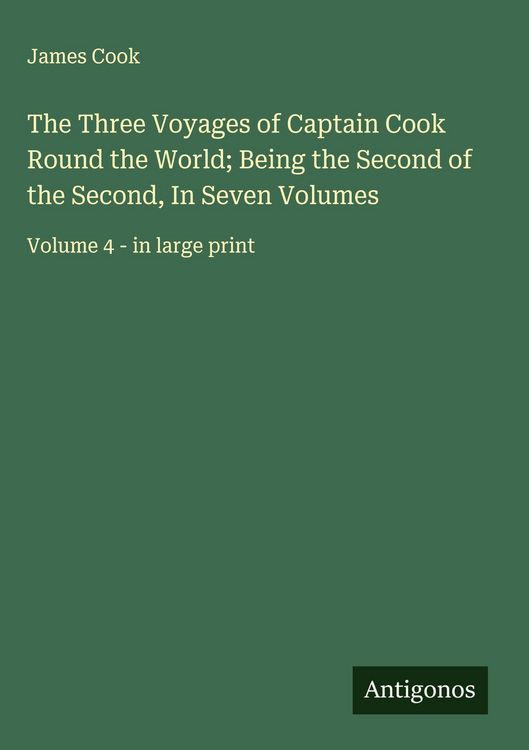 Produktbild: The Three Voyages of Captain Cook Round the World; Being the Second of the Second, In Seven Volumes