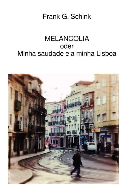 Produktbild: MELANCOLIA oder Minha saudade e a minha Lisboa