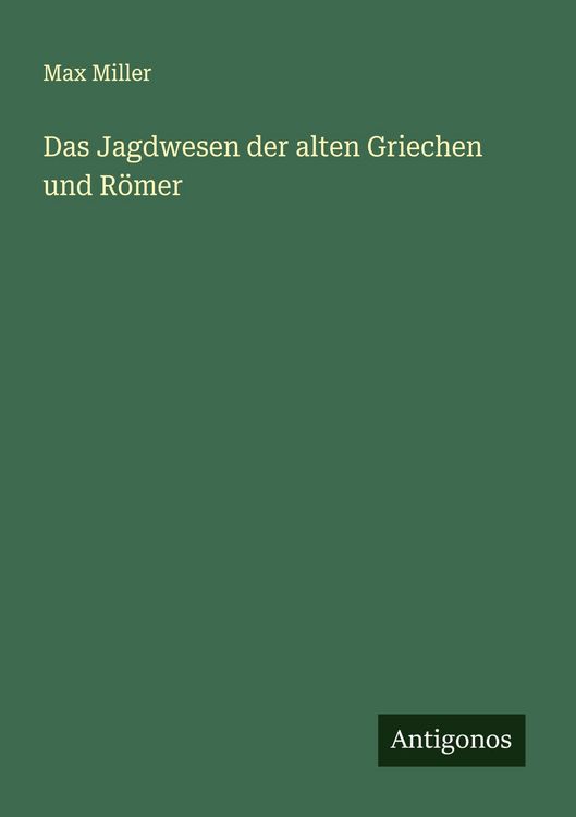Produktbild: Das Jagdwesen der alten Griechen und R&ouml;mer