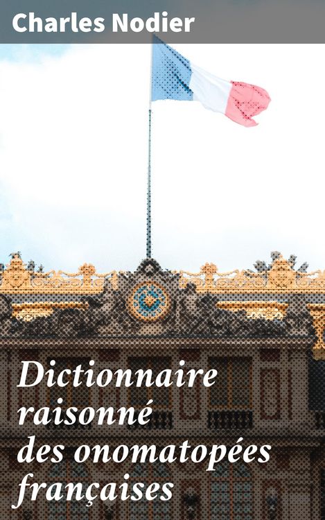 Produktbild: Dictionnaire raisonn&eacute; des onomatop&eacute;es fran&ccedil;aises