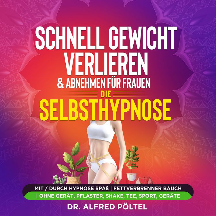 Produktbild: Schnell Gewicht verlieren & abnehmen f&uuml;r Frauen - die Selbsthypnose