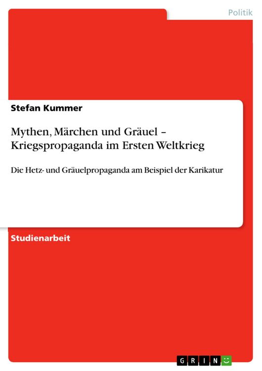 Produktbild: Mythen, M&auml;rchen und Gr&auml;uel - Kriegspropaganda im Ersten Weltkrieg