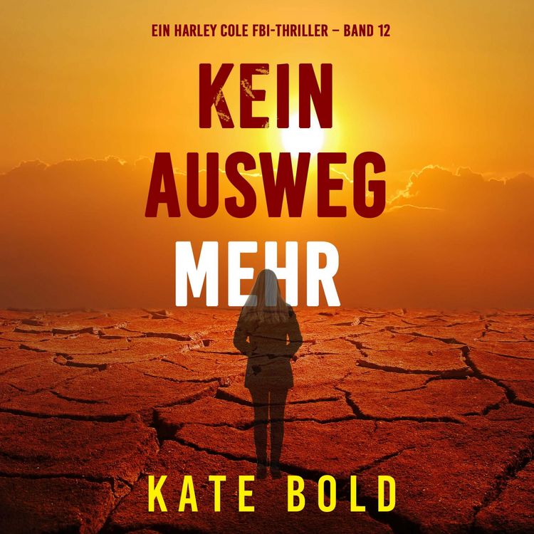 Produktbild: Kein Ausweg mehr (Ein Harley Cole FBI-Thriller &ndash; Band 12)