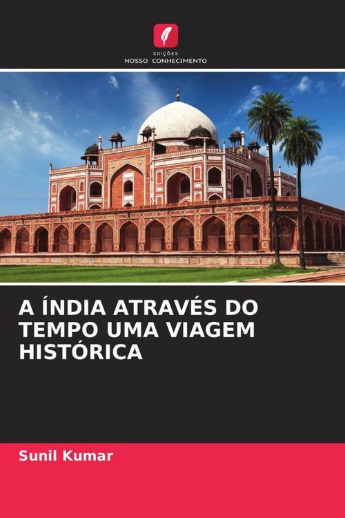 Produktbild: A &Iacute;ndia Atrav&eacute;s Do Tempo Uma Viagem Hist&oacute;rica