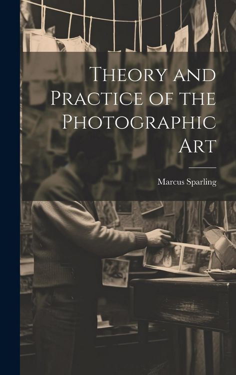 Produktbild: Theory and Practice of the Photographic Art
