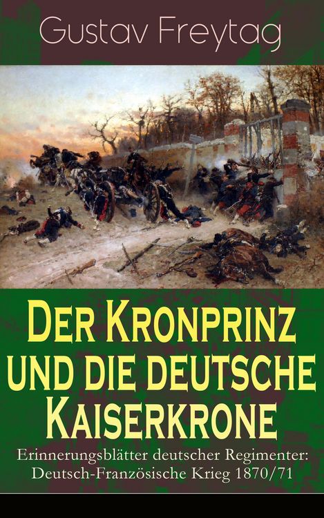 Produktbild: Der Kronprinz und die deutsche Kaiserkrone - Erinnerungsbl&auml;tter deutscher Regimenter