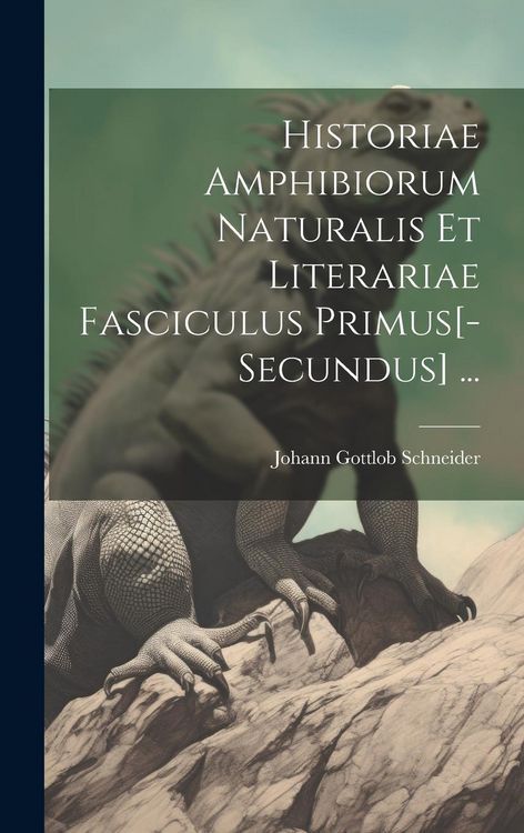 Produktbild: Historiae Amphibiorum Naturalis Et Literariae Fasciculus Primus[-Secundus] ...