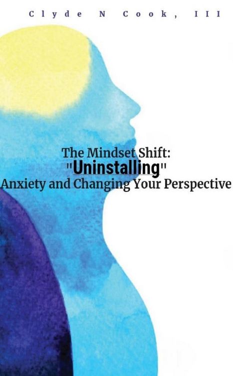 Produktbild: The Mindset Shift: Uninstalling Anxiety and Changing your Perspective