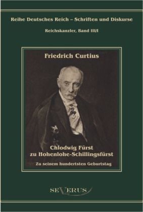 Produktbild: Curtius, F: Chlodwig F&uuml;rst zu Hohenlohe-Schillingsf&uuml;rst. Zu