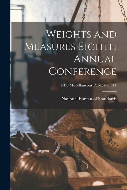Produktbild: Weights and Measures Eighth Annual Conference; NBS Miscellaneous Publication 11