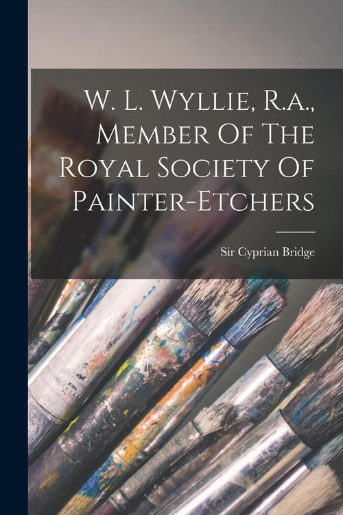 Produktbild: W. L. Wyllie, R.a., Member Of The Royal Society Of Painter-etchers