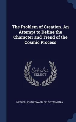 Produktbild: The Problem of Creation. An Attempt to Define the Character and Trend of the Cosmic Process