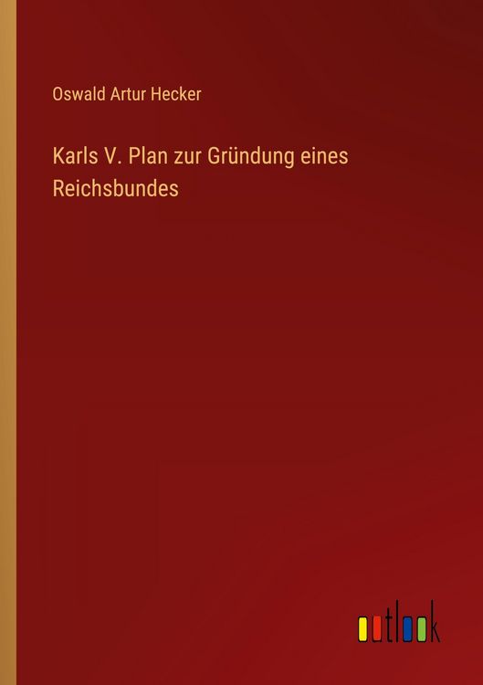 Produktbild: Karls V. Plan zur Gr&uuml;ndung eines Reichsbundes
