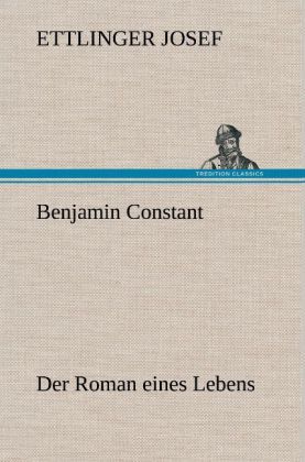 Produktbild: Benjamin Constant - Der Roman eines Lebens