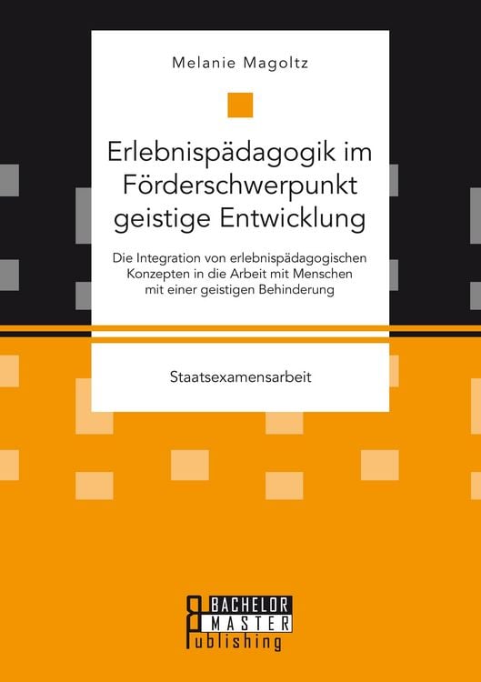 Produktbild: Erlebnisp&auml;dagogik im F&ouml;rderschwerpunkt geistige Entwicklung: Die Integration von erlebnisp&auml;dagogischen Konzepten in die Arbeit mit Menschen mit einer geistigen Behinderung