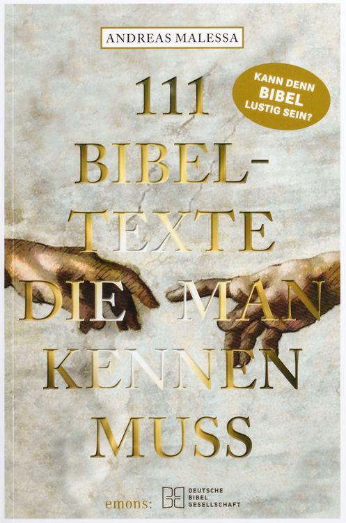 Produktbild: 111 Bibeltexte, die man kennen muss. Das Beste aus der Bibel: Bibelgeschichten, denen nichts Menschliches fremd ist. Illustriertes Geschenkbuch mit Bibelzitaten, die Sie zum Staunen bringen werden!