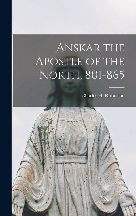Produktbild: Anskar the Apostle of the North, 801-865