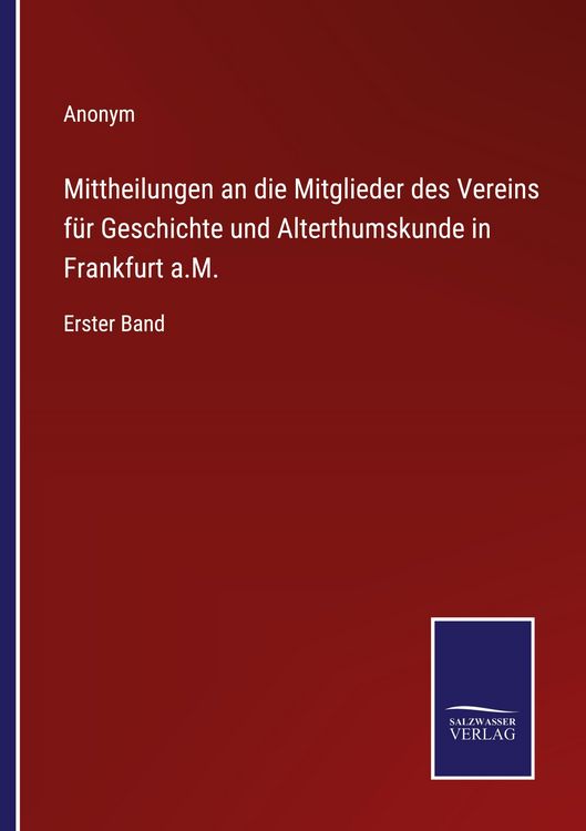 Produktbild: Mittheilungen an die Mitglieder des Vereins f&uuml;r Geschichte und Alterthumskunde in Frankfurt a.M.