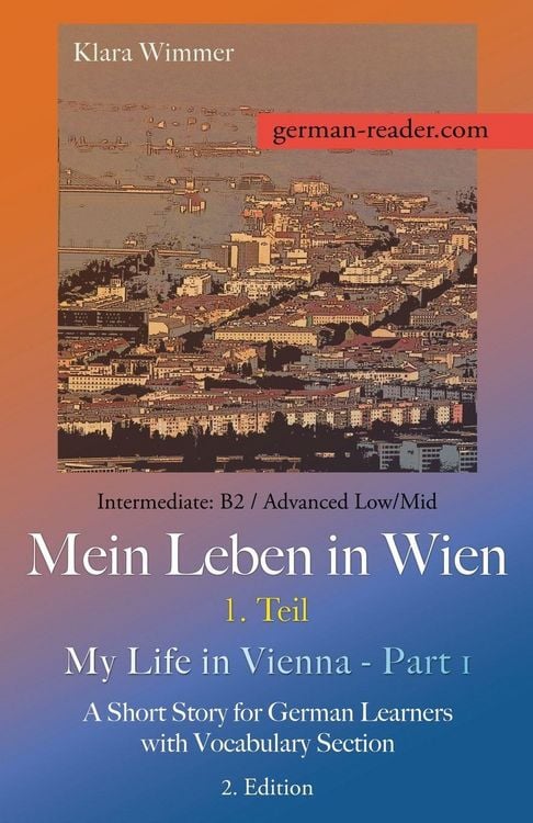 Produktbild: German Reader, Intermediate B2/Advanced Low/Mid - Mein Leben in Wien - 1. Teil / My Life in Vienna - Part 1