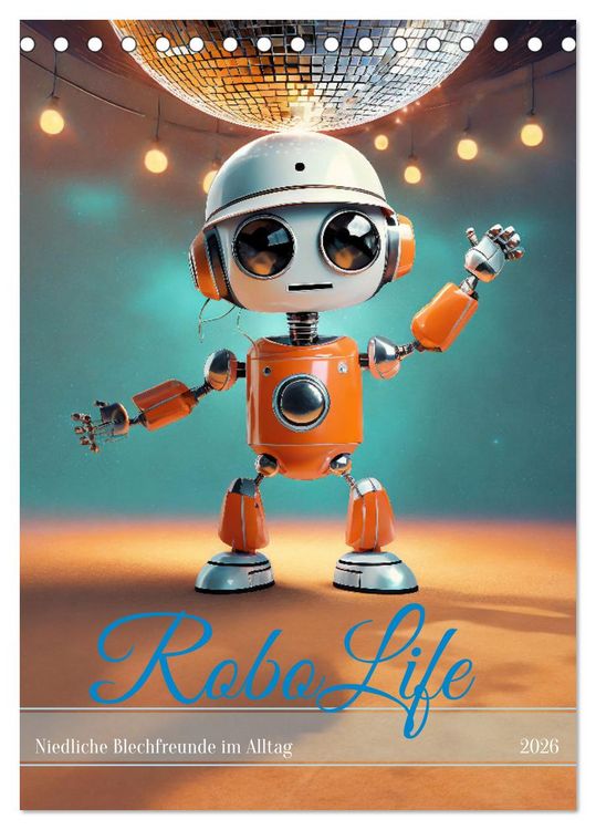 Produktbild: RoboLife - Niedliche Blechfreunde im Alltag (Tischkalender 2026 DIN A5 hoch), CALVENDO Monatskalender