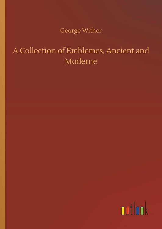 Produktbild: A Collection of Emblemes, Ancient and Moderne