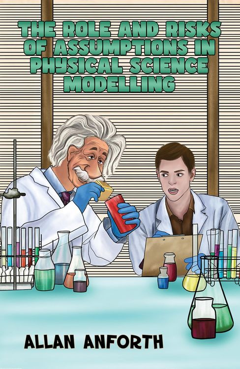 Produktbild: The Role and Risks of Assumptions in Physical Science Modelling
