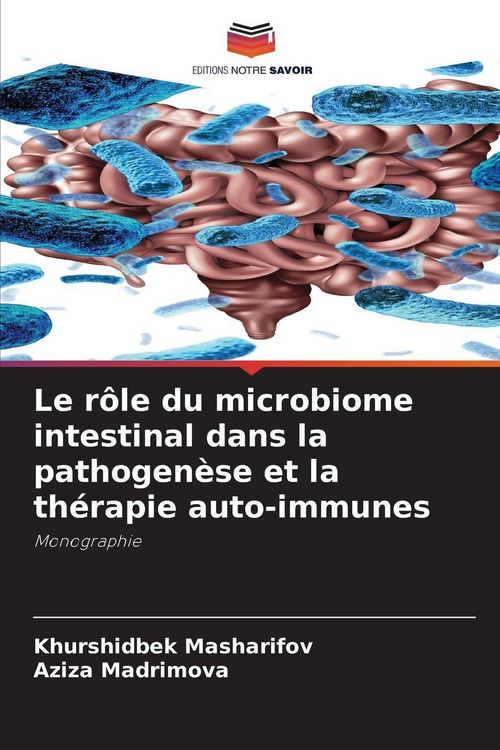 Produktbild: Le r&ocirc;le du microbiome intestinal dans la pathogen&egrave;se et la th&eacute;rapie auto-immunes