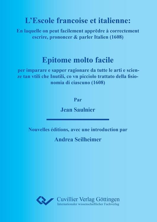 Produktbild: L&rsquo;ESCOLE FRAN&Ccedil;OISE ET ITALIENNE : En laquelle on peut facilement apprĕdre &agrave; correctement escrire, prononcer & parler Italien. EPITOME MOLTO FACILE per