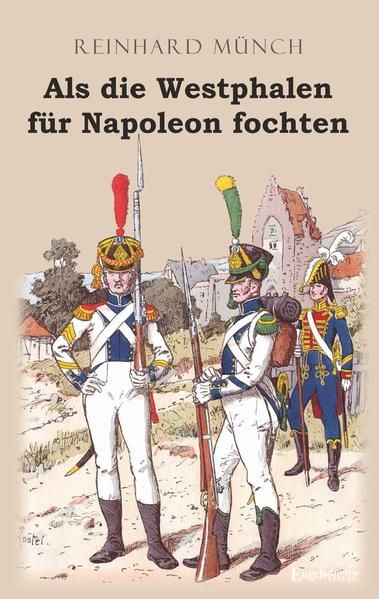 Produktbild: Als die Westphalen f&uuml;r Napoleon fochten