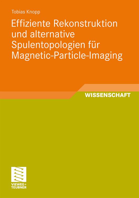 Produktbild: Effiziente Rekonstruktion und alternative Spulentopologien f&uuml;r Magnetic-Particle-Imaging