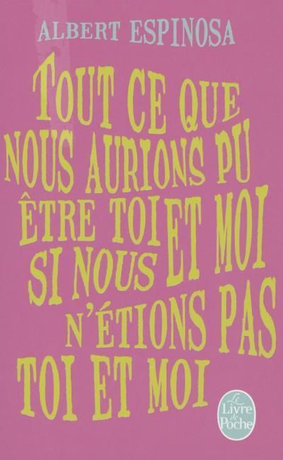 Produktbild: Espinosa, A: Tout Ce Que Nous Aurions Pu &Egrave;tre Toi Et Moi, Si