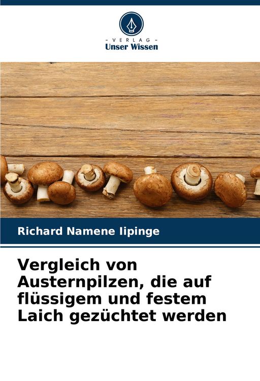 Produktbild: Vergleich von Austernpilzen, die auf fl&uuml;ssigem und festem Laich gez&uuml;chtet werden