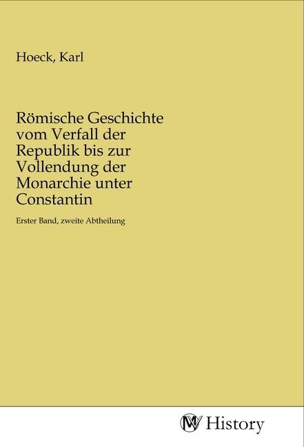 Produktbild: R&ouml;mische Geschichte vom Verfall der Republik bis zur Vollendung der Monarchie unter Constantin