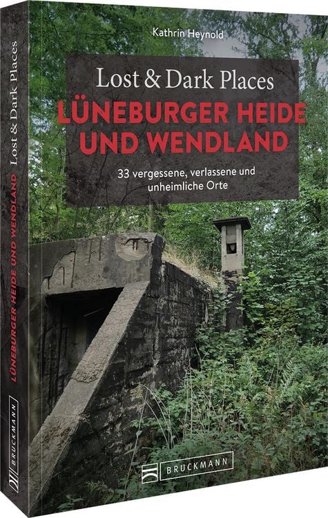 Produktbild: Lost & Dark Places L&uuml;neburger Heide und Wendland