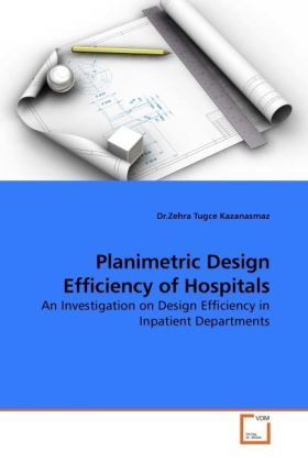Produktbild: Kazanasmaz, D: Planimetric Design Efficiency of Hospitals