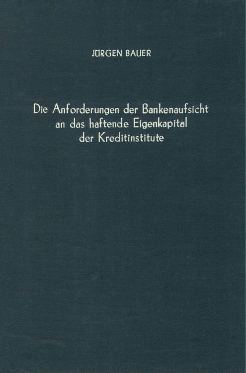 Produktbild: Die Anforderungen der Bankenaufsicht an das haftende Eigenkapital der Kreditinstitute.